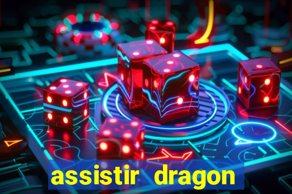 assistir dragon super dublado